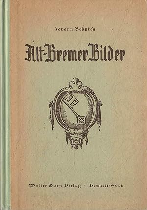 Alt-Bremer Bilder in Federzeichnungen und geschichtlichen Erläuterungen