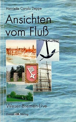 Seller image for Ansichten vom Flu; Weser-Bremen-Live - Mit Fotografien von Stefanie Paul und einem Vorwort von Stefan Boltz for sale by Walter Gottfried