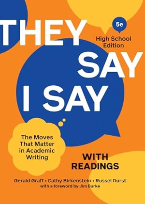 Bild des Verkufers fr They Say / I Say : The Moves That Matter in Academic Writing: High School Edition zum Verkauf von GreatBookPrices