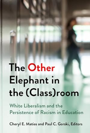 Immagine del venditore per Other Elephant in the Classroom : White Liberalism and the Persistence of Racism in Education venduto da GreatBookPricesUK