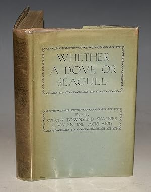 Bild des Verkufers fr Whether A Dove Or Seagull. Poems by Sylvia Townsend Warner and Valentine Ackland. zum Verkauf von PROCTOR / THE ANTIQUE MAP & BOOKSHOP