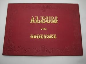 Bodensee-Album. Sammlung der interessantesten Ansichten des Bodensee`s und dessen Umgebungen geze...