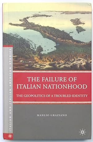 Image du vendeur pour The Failure of Italian Nationhood: The Geopolitics of a Troubled Identity mis en vente par PsychoBabel & Skoob Books