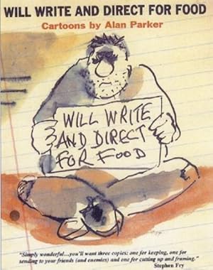 Image du vendeur pour Will Write and Direct for Food: Cartoons by Alan Parker mis en vente par WeBuyBooks