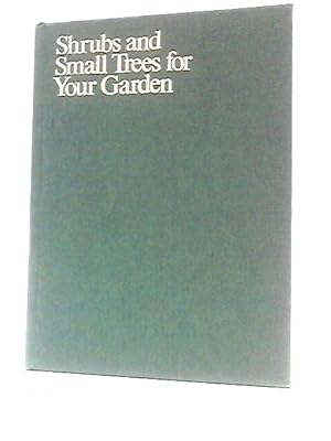 Bild des Verkufers fr Shrubs and Small Trees for Your Garden zum Verkauf von World of Rare Books