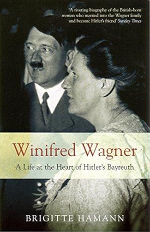 Seller image for Winifred Wagner: A Life At The Heart Of Hitler's Bayreuth for sale by WeBuyBooks