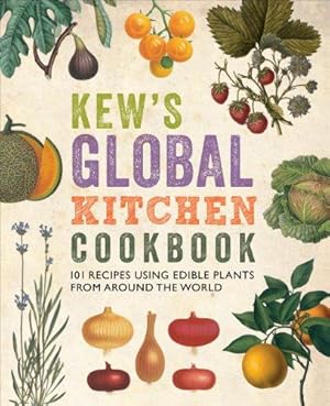 Immagine del venditore per Kew's Global Kitchen Cookbook: 101 Recipes Using Edible Plants from Around the World venduto da WeBuyBooks