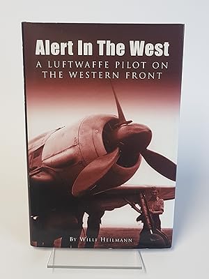 Seller image for Alert in the West - A Luftwaffe Pilot on the Western Front for sale by CURIO