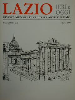 LAZIO. IERI E OGGI. rivista mensile di cultura arte turismo. Anno XXVIII, n. 3, Marzo 1992