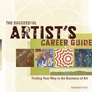 Bild des Verkufers fr The Successful Artist's Career Guide: Finding Your Way in the Business of Art zum Verkauf von WeBuyBooks