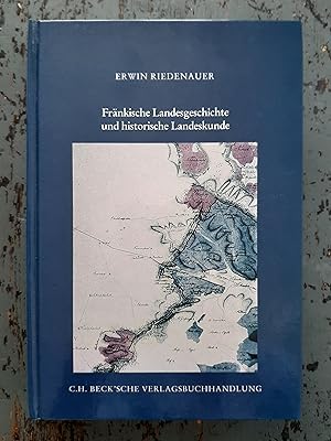 Fränkische Landesgeschichte und historische Landeskunde: - Grundsätzliches, Methodisches, Exempla...