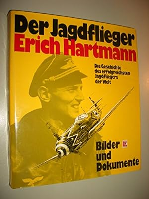 Bild des Verkufers fr Der Jagdflieger Erich Hartmann: Bilder und Dokumente zum Verkauf von WeBuyBooks