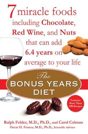 Seller image for Bonus Years Diet: 7 Miracle Foods That Could Help Add 6.4 Years on Average to Your Life: 7 Miracle Foods Including Chocolate, Red Wine, and Nuts That Can Add 6.4 Yearson Average to Your Life for sale by WeBuyBooks