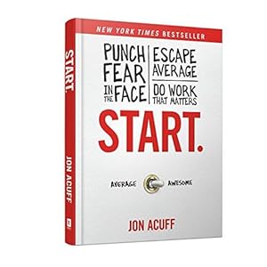 Bild des Verkufers fr Start.: Punch Fear in the Face, Escape Average, Do Work That Matters zum Verkauf von WeBuyBooks