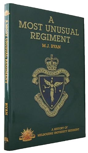 A MOST UNUSUAL REGIMENT: A History of the Melbourne University Regiment