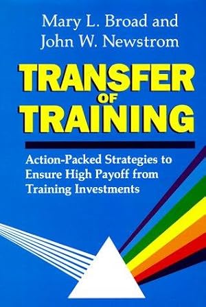 Bild des Verkufers fr Transfer of Training: Action-packed Strategies to Ensure High Pay-off from Training Investments zum Verkauf von WeBuyBooks