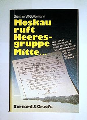 Seller image for Moskau ruft Heeresgruppe Mitte. Was nicht im Wehrmachtbericht stand - Die . for sale by WeBuyBooks