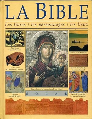 La Bible: Les livres les personnages les lieux