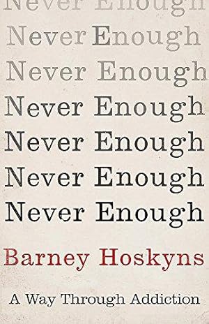 Seller image for Never Enough: A Way Through Addiction for sale by WeBuyBooks