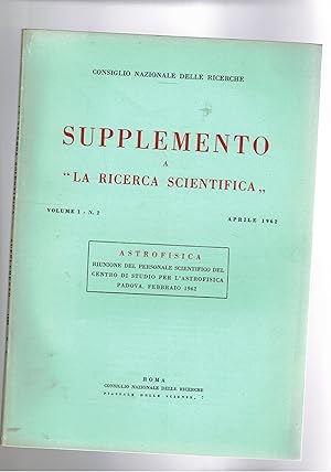 Seller image for Supplemento a la ricerca scientifica. Astrofisica vol. 1 n 2. Riunione del personale scientifico del centro studi per l'astrofisica. Padova, febb. 1962. for sale by Libreria Gull