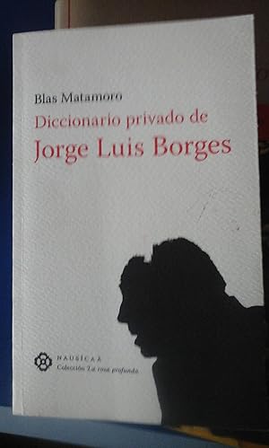 Imagen del vendedor de DICCIONARIO PRIVADO DE JORGE LUIS BORGES (Murcia, 2008) a la venta por Multilibro