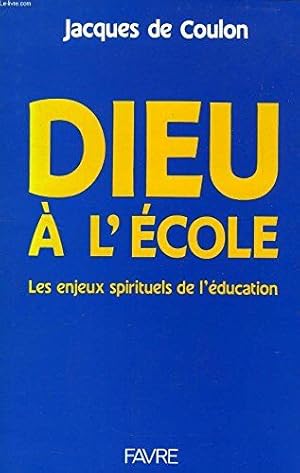 Immagine del venditore per Dieu  l'cole: Les enjeux spirituels de l'ducation venduto da Dmons et Merveilles