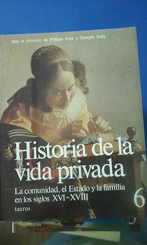 Imagen del vendedor de HISTOIRIA DE LA VIDA PRIVADA N 6.- la comunidad, el estado y la familia en los siglos XVI-XVIII (Madrid, 1992) a la venta por Multilibro