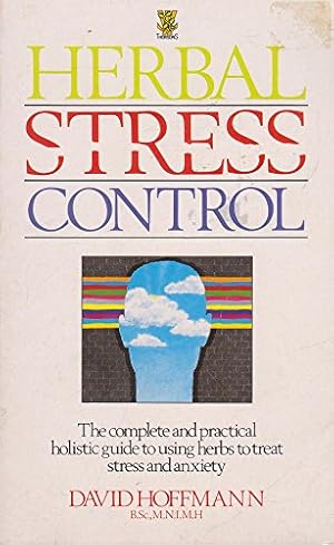 Seller image for Herbal Stress Control: The Complete and Practical Guide to Using Herbs to Treat Stress and Anxiety for sale by WeBuyBooks