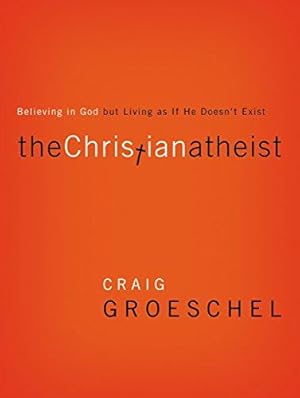 Image du vendeur pour The Christian Atheist: Believing in God But Living as If He Doesn't Exist mis en vente par WeBuyBooks