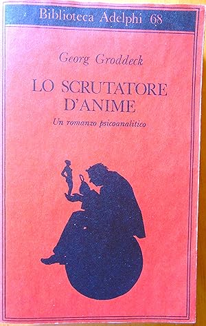 Lo scrutatore d anime. Un romanzo psicoanalitico.