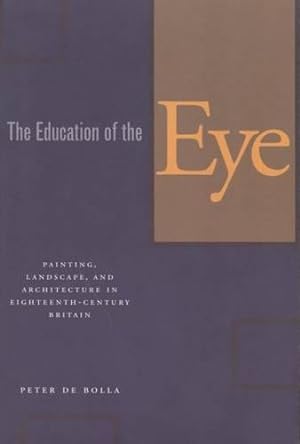 Bild des Verkufers fr The Education of the Eye: Painting, Landscape, and Architecture in Eighteenth-Century Britain zum Verkauf von WeBuyBooks