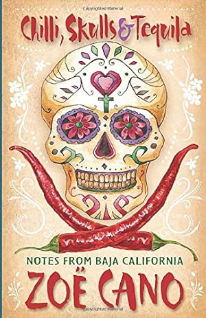 Seller image for Chilli, Skulls and Tequila: Notes from Baja California for sale by WeBuyBooks