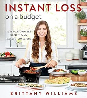Seller image for Instant Loss On A Budget: Super-Affordable Recipes for the Health-Conscious Cook for sale by WeBuyBooks