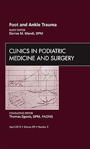 Seller image for Foot and Ankle Trauma, An Issue of Clinics in Podiatric Medicine: Volume 29-2 (The Clinics: Orthopedics) for sale by WeBuyBooks