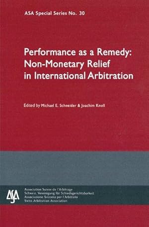 Bild des Verkufers fr Performance As a Remedy:: Non-Monetary Relief in International Arbitration (ASA Special Series) zum Verkauf von WeBuyBooks