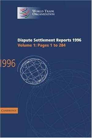 Bild des Verkufers fr Dispute Settlement Reports 1996: Volume 1 (World Trade Organization Dispute Settlement Reports) zum Verkauf von WeBuyBooks