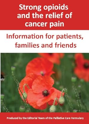Immagine del venditore per Strong Opioids and the Relief of Cancer Pain: Information for patients, families and friends venduto da WeBuyBooks
