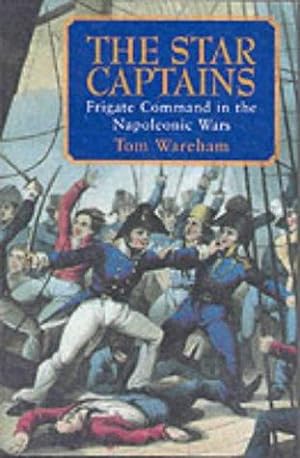 Bild des Verkufers fr The Star Captains: Frigate Command in the Napoleonic Wars zum Verkauf von WeBuyBooks