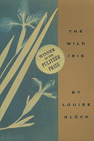 Imagen del vendedor de The Wild Iris: Louise Glück a la venta por WeBuyBooks