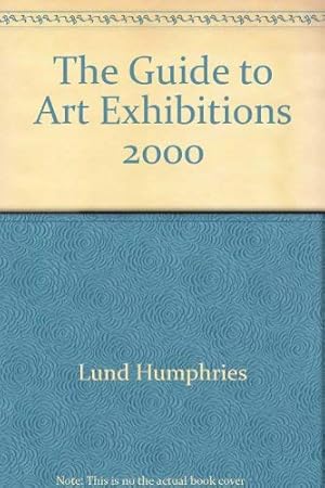 Bild des Verkufers fr The Guide to Art Exhibitions 2000: Great Britain and Ireland zum Verkauf von WeBuyBooks