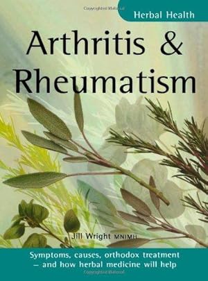 Bild des Verkufers fr Arthritis & Rheumatism: Symptoms, causes, orthodox treatment - and how herbal medicine will help: Symptons, causes, orthodox treatment- and how herbal medicine will help (Herbal Health S.) zum Verkauf von WeBuyBooks