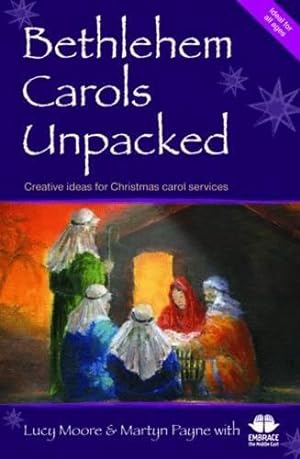 Seller image for Bethlehem Carols Unpacked: Creative ideas for Christmas carol services for sale by WeBuyBooks