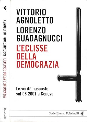Bild des Verkufers fr L'eclisse della democrazia Le verit nascoste sul G8 2001 a Genova zum Verkauf von Biblioteca di Babele