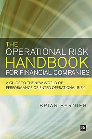 Seller image for The Operational Risk Handbook for Financial Companies: A guide to the new world of performance-oriented operational risk for sale by WeBuyBooks