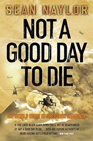 Imagen del vendedor de Not a Good Day to Die: The Untold Story of Operation Anaconda a la venta por WeBuyBooks 2