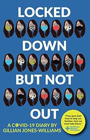 Immagine del venditore per Locked Down But Not Out: A Covid Diary - one woman's heart-warming, honest, sad and funny account of a pandemic venduto da WeBuyBooks