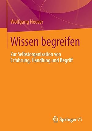 Seller image for Wissen begreifen: Zur Selbstorganisation von Erfahrung, Handlung und Begriff (German Edition) for sale by Redux Books