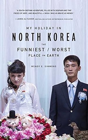Imagen del vendedor de My Holiday in North Korea: The Funniest/Worst Place on Earth a la venta por WeBuyBooks