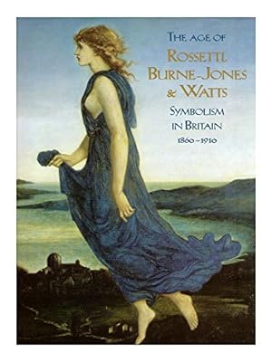 Seller image for The Age of Rossetti, Burne-Jones & Watts: Symbolism in Britain 1860-1910: Symbolism in Britain, 1860-1910, [exhibition, Tate gallery, London, 16 . Gogh museum, Amsterdam, 15 May-30 August 1998 for sale by WeBuyBooks