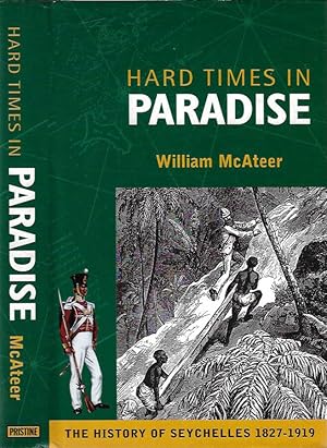 Bild des Verkufers fr Hard Times in Paradise The History of Seychelles 1827 - 1919 zum Verkauf von Biblioteca di Babele